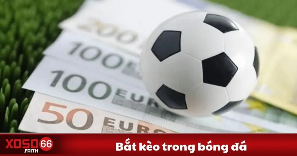 Bắt Kèo Trong Bóng Đá Xoso66 - Cách Phân Tích Và Đặt Cược 7 Bắt Kèo Trong Bóng Đá Xoso66 - Cách Phân Tích Và Đặt Cược