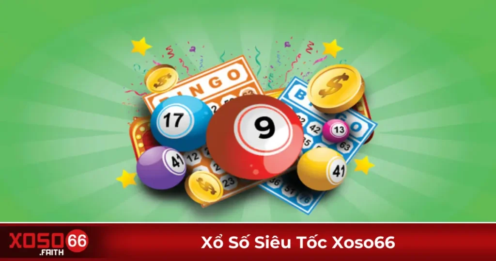 Xổ số siêu tốc là gì? Tổng quan về hình thức chơi xổ số nhanh tại Xoso66